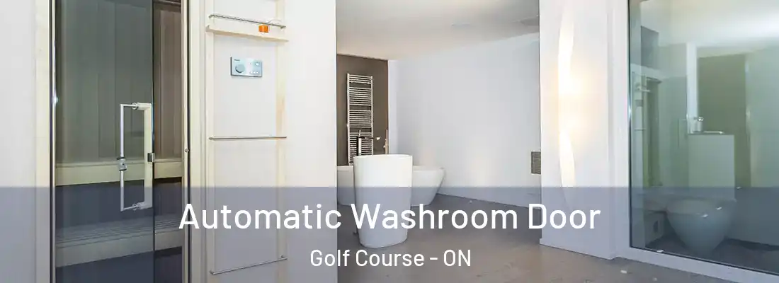  Automatic Washroom Door Golf Course - ON
