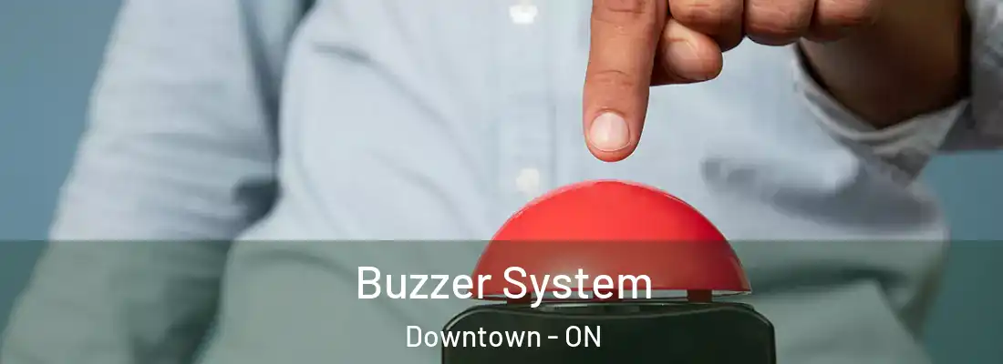  Buzzer System Downtown - ON