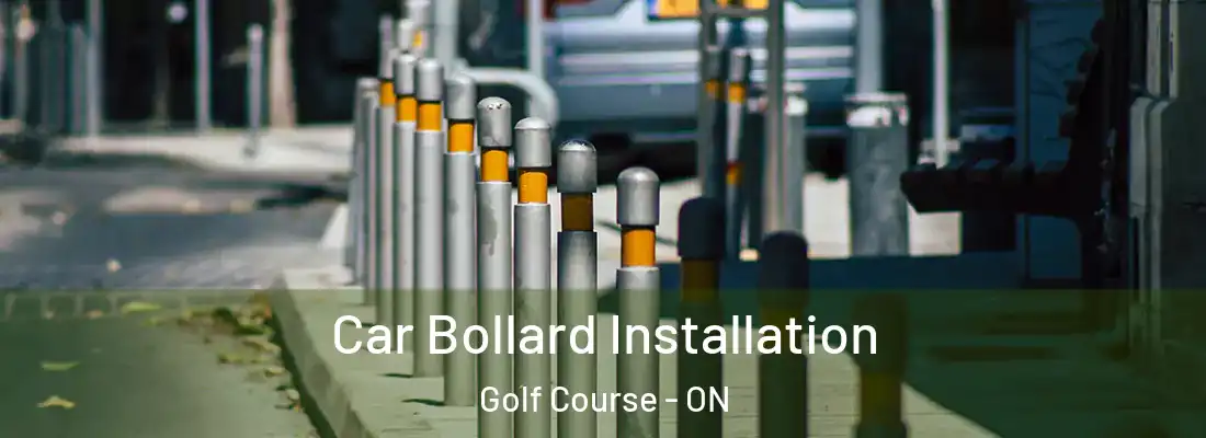  Car Bollard Installation Golf Course - ON