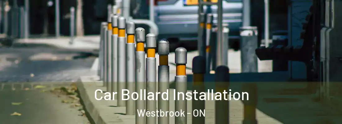  Car Bollard Installation Westbrook - ON