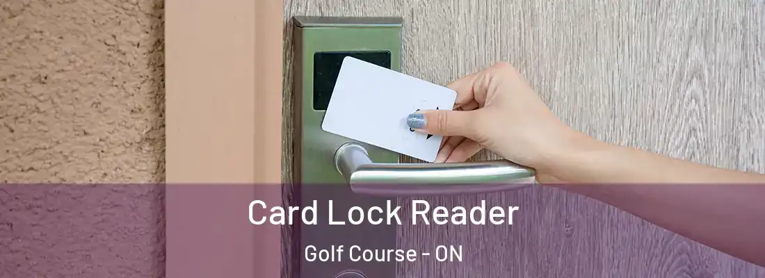  Card Lock Reader Golf Course - ON