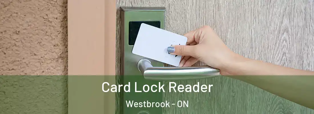  Card Lock Reader Westbrook - ON
