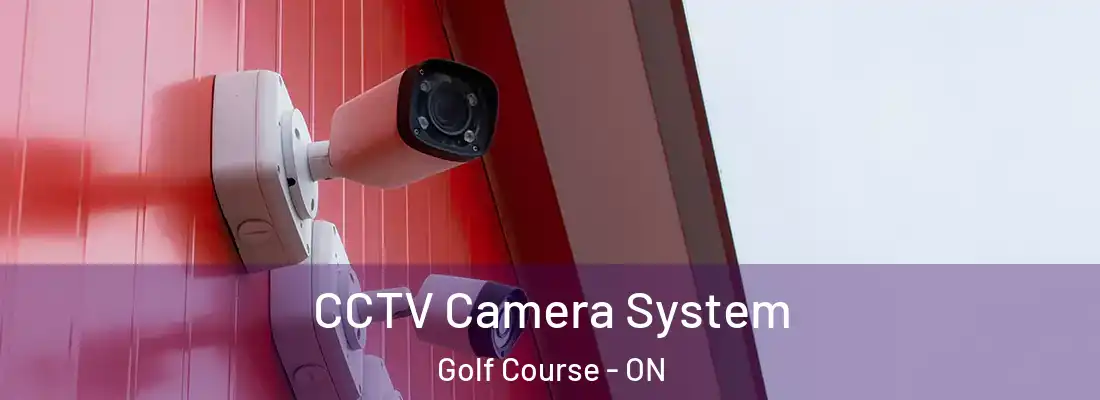  CCTV Camera System Golf Course - ON