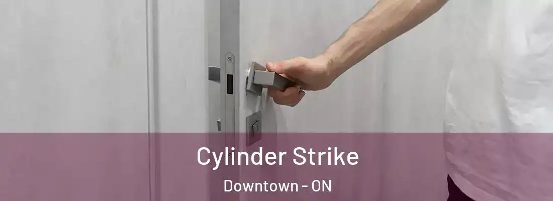  Cylinder Strike Downtown - ON