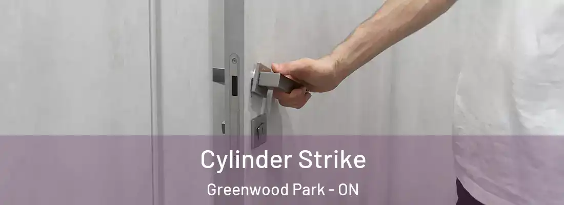  Cylinder Strike Greenwood Park - ON