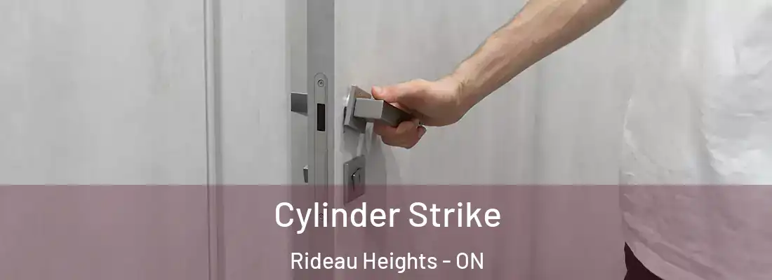  Cylinder Strike Rideau Heights - ON