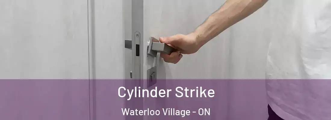  Cylinder Strike Waterloo Village - ON