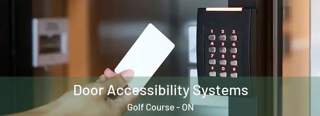  Door Accessibility Systems Golf Course - ON
