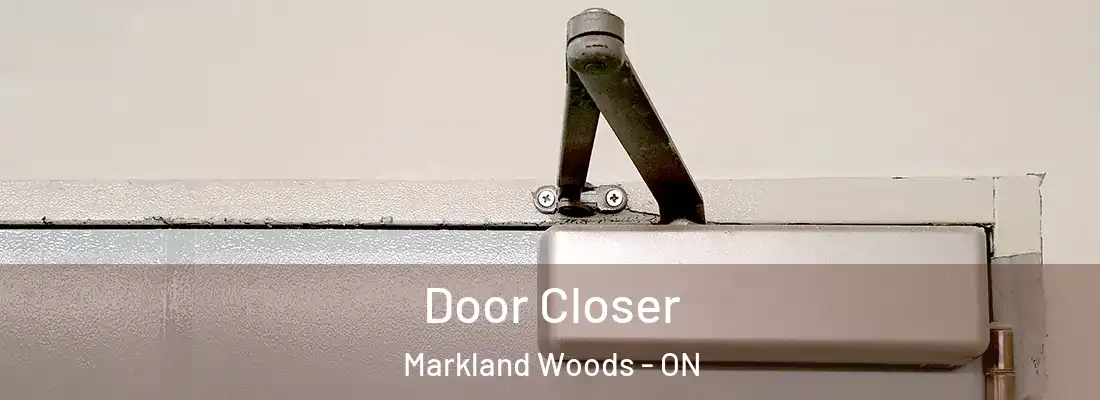  Door Closer Markland Woods - ON