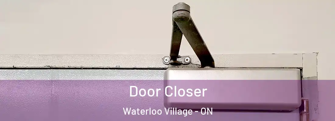  Door Closer Waterloo Village - ON