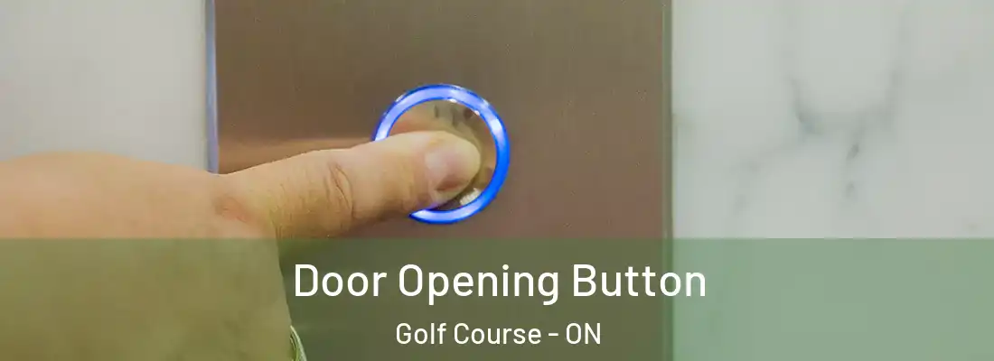  Door Opening Button Golf Course - ON