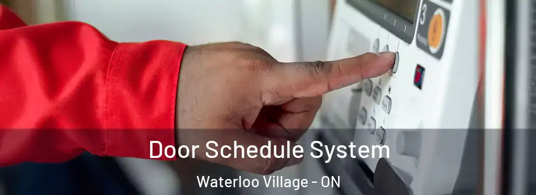  Door Schedule System Waterloo Village - ON