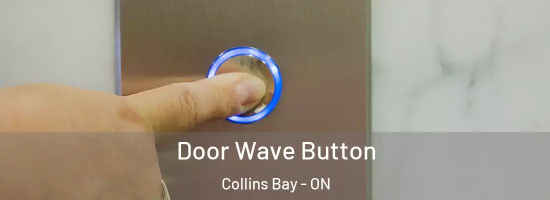  Door Wave Button Collins Bay - ON