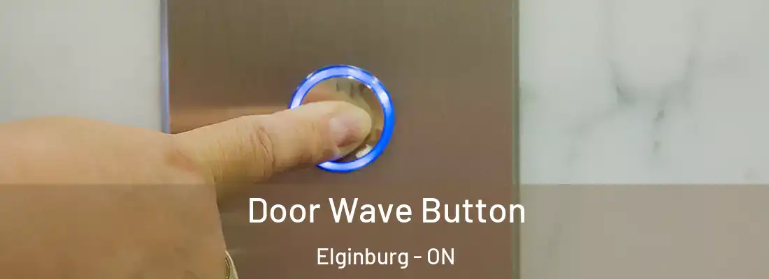  Door Wave Button Elginburg - ON