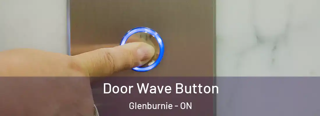  Door Wave Button Glenburnie - ON
