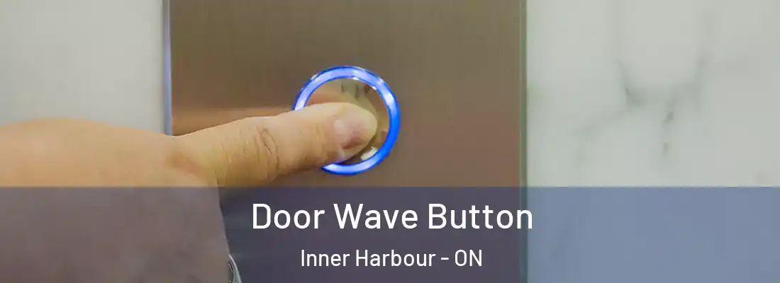 Door Wave Button Inner Harbour - ON