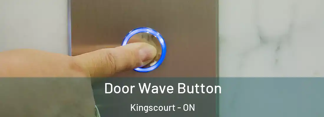  Door Wave Button Kingscourt - ON