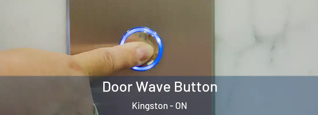  Door Wave Button Kingston - ON