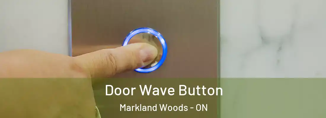  Door Wave Button Markland Woods - ON
