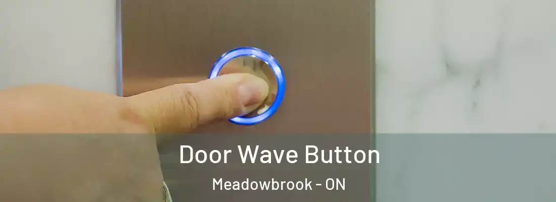 Door Wave Button Meadowbrook - ON