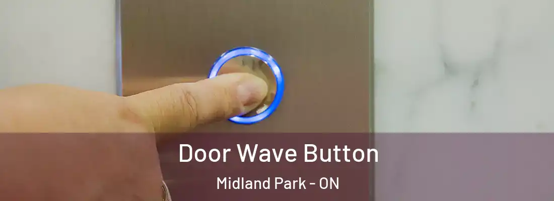  Door Wave Button Midland Park - ON