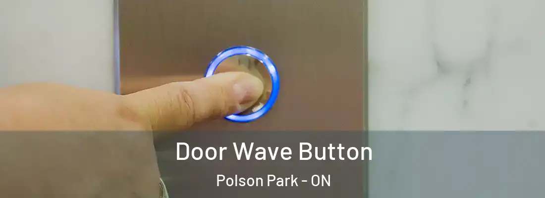  Door Wave Button Polson Park - ON