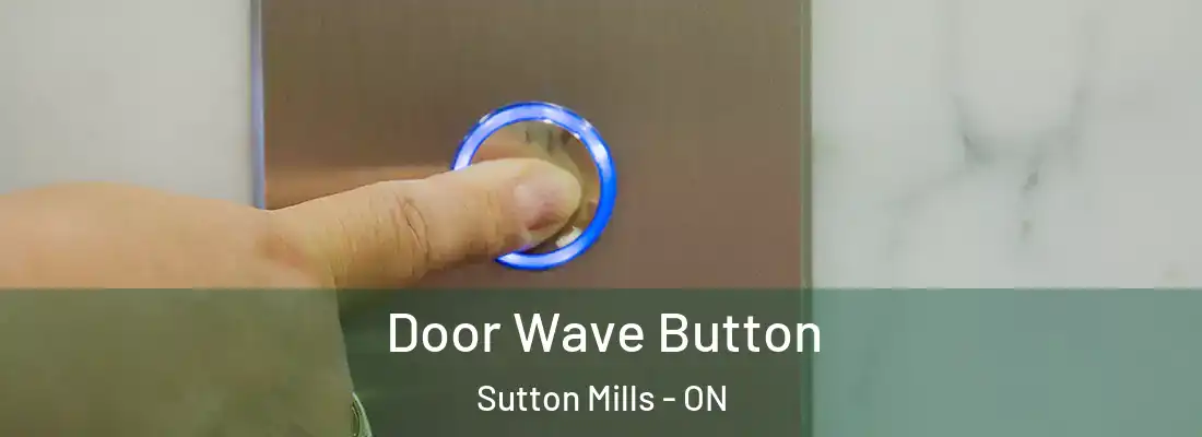  Door Wave Button Sutton Mills - ON