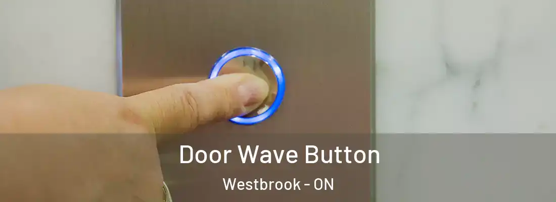  Door Wave Button Westbrook - ON