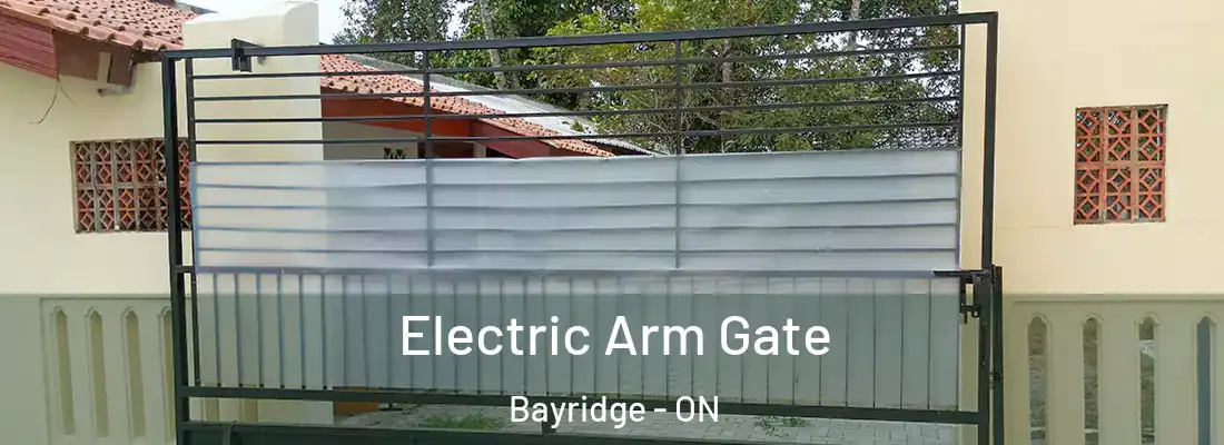  Electric Arm Gate Bayridge - ON