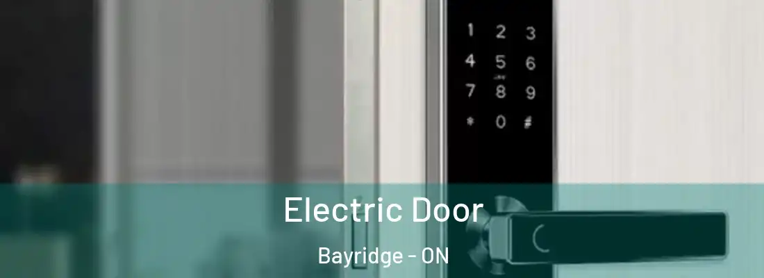  Electric Door Bayridge - ON