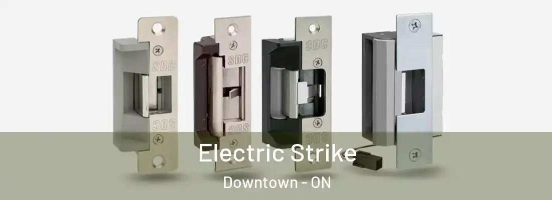 Electric Strike Downtown - ON