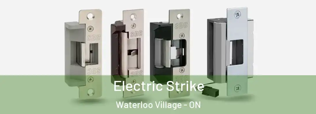  Electric Strike Waterloo Village - ON