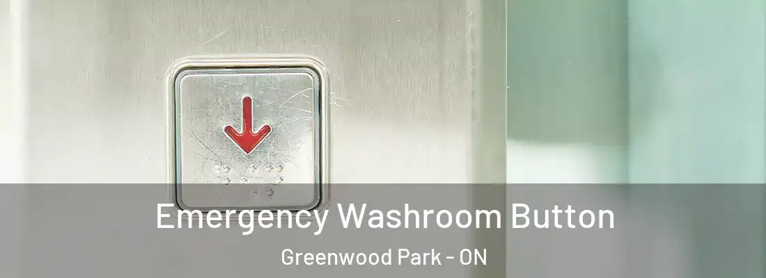  Emergency Washroom Button Greenwood Park - ON