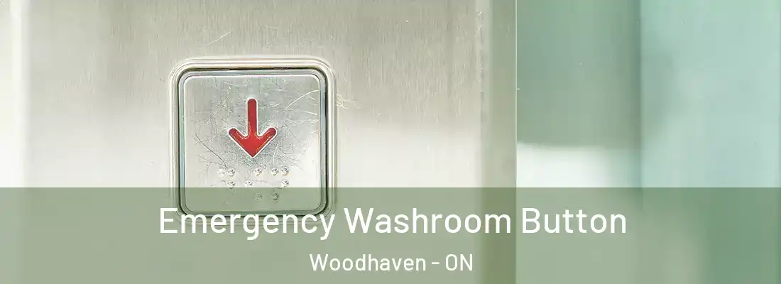  Emergency Washroom Button Woodhaven - ON