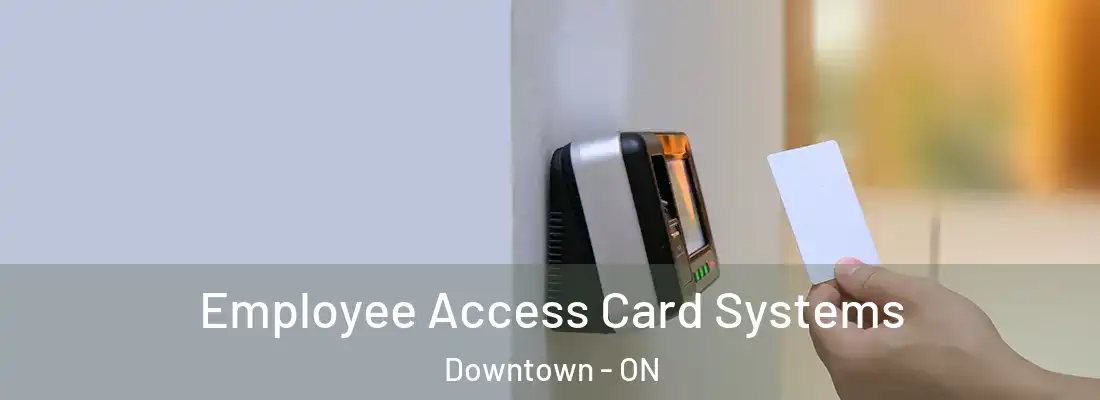  Employee Access Card Systems Downtown - ON