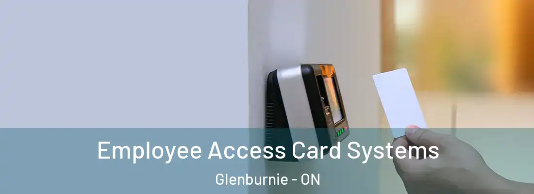  Employee Access Card Systems Glenburnie - ON