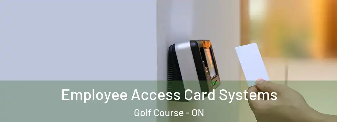  Employee Access Card Systems Golf Course - ON