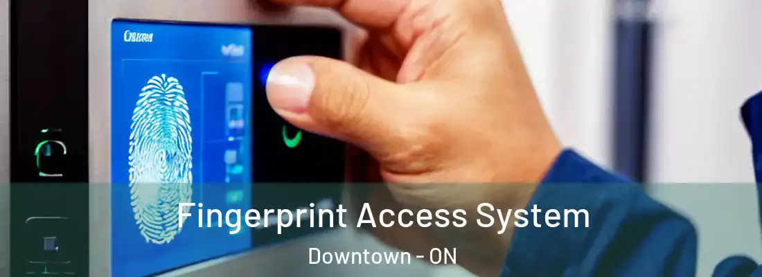  Fingerprint Access System Downtown - ON
