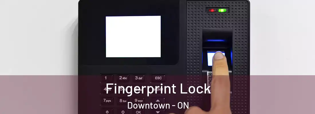  Fingerprint Lock Downtown - ON
