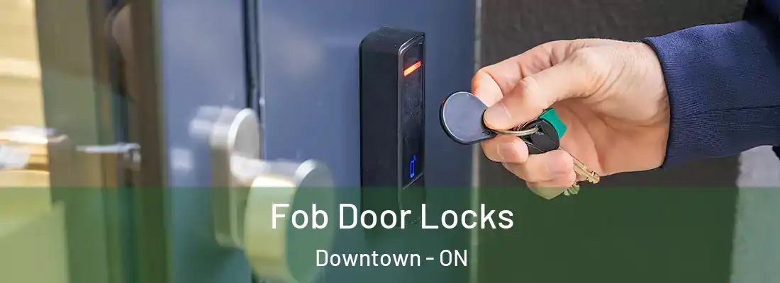 Fob Door Locks Downtown - ON