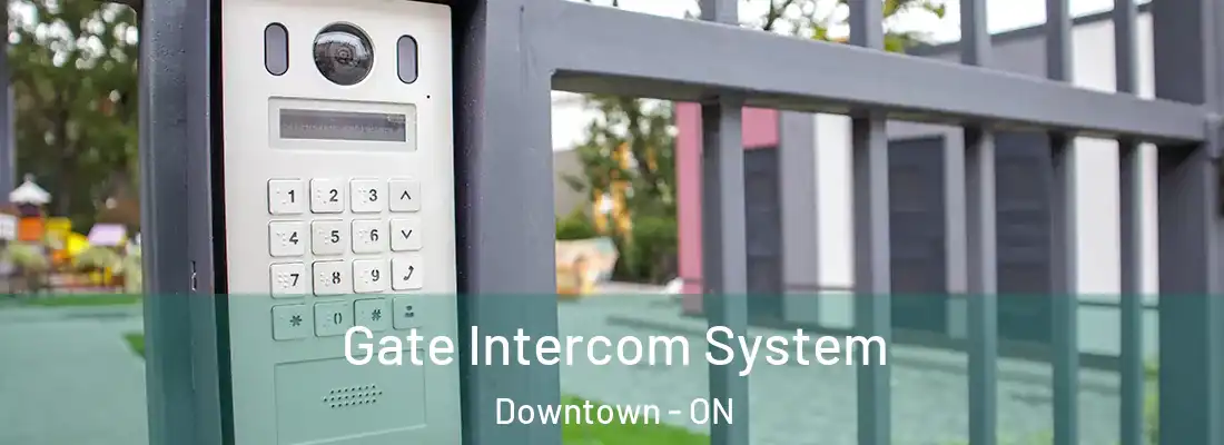 Gate Intercom System Downtown - ON