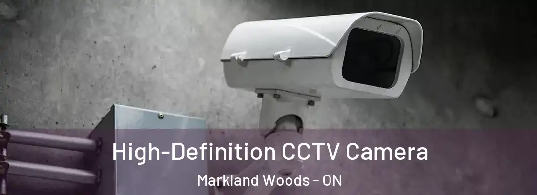  High-Definition CCTV Camera Markland Woods - ON