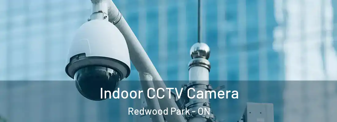  Indoor CCTV Camera Redwood Park - ON