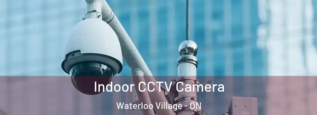  Indoor CCTV Camera Waterloo Village - ON