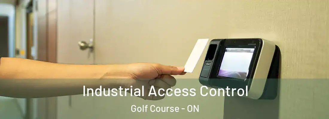  Industrial Access Control Golf Course - ON