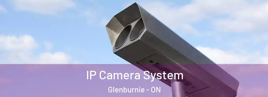  IP Camera System Glenburnie - ON