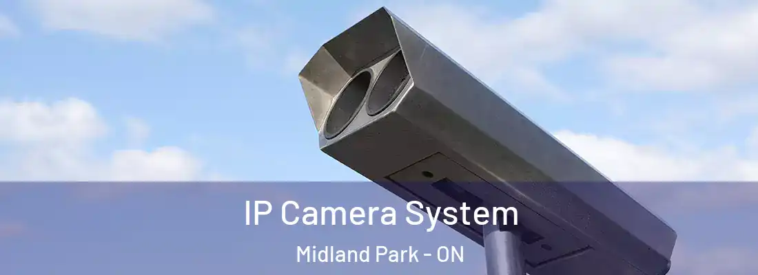 IP Camera System Midland Park - ON