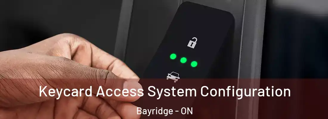  Keycard Access System Configuration Bayridge - ON