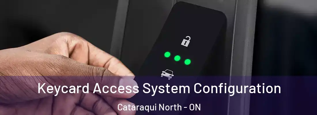  Keycard Access System Configuration Cataraqui North - ON