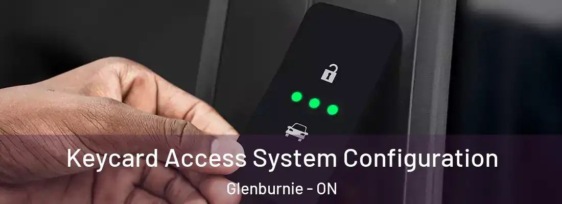  Keycard Access System Configuration Glenburnie - ON